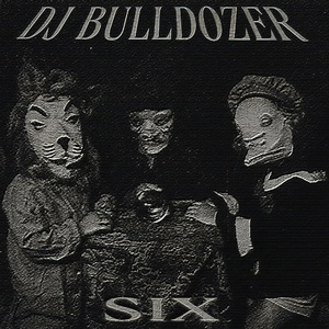 Обложка для DJ BULLDOZER - SIX