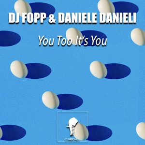 Обложка для DJ Fopp, Daniele Danieli - You Too It's You