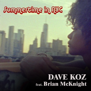 Обложка для Dave Koz feat. Brian McKnight - Summertime In NYC (feat. Brian McKnight)