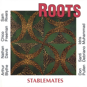 Обложка для Roots, Chico Freeman, Arthur Blythe, Sam Rivers, Nathan Davis - Stablemates