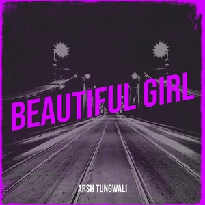 Обложка для Arsh Tungwali - Beautiful Girl