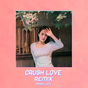 Обложка для Phạm Lịch, BMZ feat. L.Ẽ.M - Crush Love