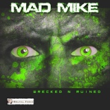 Обложка для Mad Mike - Wrecked n Ruined