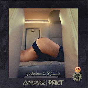 Обложка для DJ Mathematic feat. Konshens, Attitude - React (Remix) [feat. Konshens & Attitude]