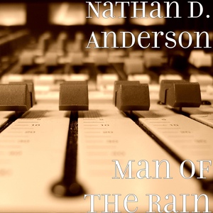 Обложка для Nathan D. Anderson - Man of the Rain