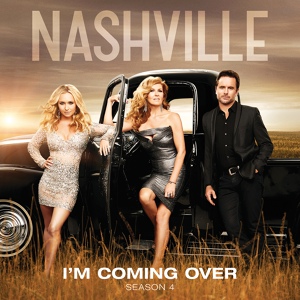 Обложка для Nashville Cast feat. Clare Bowen, Sam Palladio - I'm Coming Over