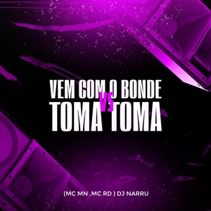 Обложка для MC Rd, Mc Mn, Dj Narru - Vem Com o Bonde X Toma Toma