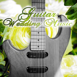 Обложка для Wedding Music - Classical Guitar Wedding Music