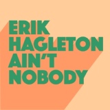 Обложка для Erik Hagleton - Ain't Nobody