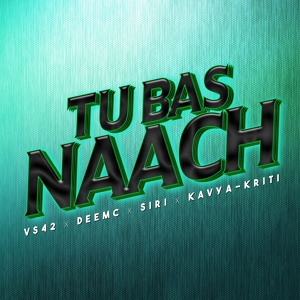 Обложка для VS42 feat. DeeMC, Siri, Kavya-Kriti - Tu Bas Naach