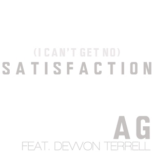 Обложка для AG feat. Devvon Terrell - (I Can't Get No) Satisfaction