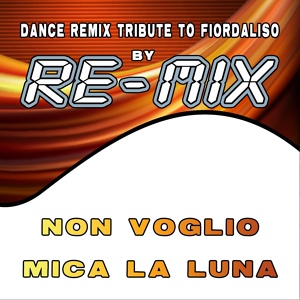 Обложка для RE-MIX - Non voglio mica la luna