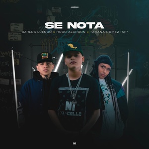 Обложка для Carlos Luengo, Hugo Alarcon, Tatiana Gomez Rap - Se Nota