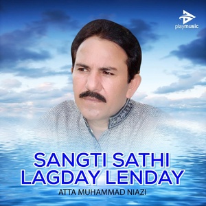 Обложка для Atta Muhammad Niazi - Sangti Sathi Lagday Lenday