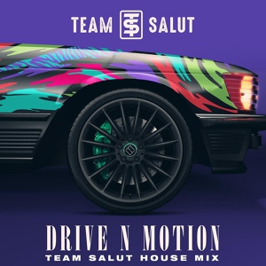 Обложка для Team Salut - Drive N Motion (House Mix)