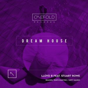 Обложка для Stuart Rowe, Lloyd B - Dream House (Tempo Elektrik Remix)
