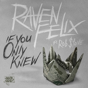 Обложка для Raven Felix - If You Only Knew (feat. Rob $tone)