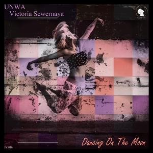 Обложка для UNWA, Victoria Sewernaya - Dancing On The Moon