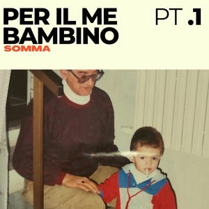 Обложка для Somma - Per il me bambino, Pt. 1