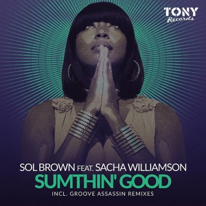 Обложка для Sol Brown feat. Sacha Williamson - Sumthin' Good (Underground DUB Mix)