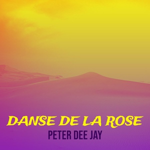 Обложка для Peter Dee Jay - Danse De La Rose