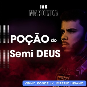 Обложка для Jax Maromba, Império Insano, Vinny Rap Motivacional, konde lk - Poção do Semi Deus