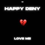 Обложка для Happy Deny - Love Me
