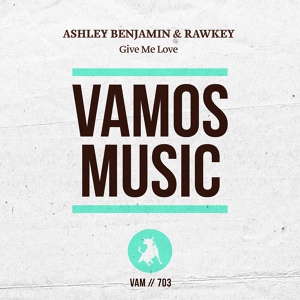 Обложка для Ashley Benjamin, Rawkey - Give Me Love