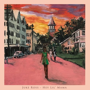 Обложка для Juke Ross - Hey Lil' Mama