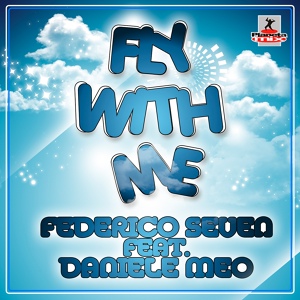 Обложка для Federico Seven feat. Daniele Meo - Fly With Me