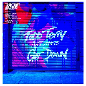 Обложка для Todd Terry All Stars feat. Kenny Dope, DJ Sneak, Terry Hunter, Tara McDonald - Get Down (feat. Kenny Dope & DJ Sneak & Terry Hunter & Tara McDonald)