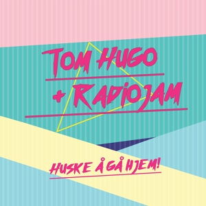 Обложка для Tom Hugo, Radiojam - Huske Å Gå Hjem