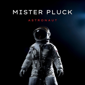 Обложка для Mister Pluck - Astronaut