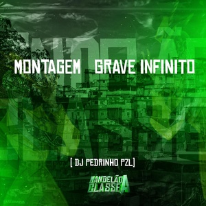 Обложка для DJ Pedrinho PZL - Montagem Grave Infinito