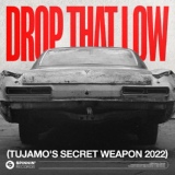 Обложка для Tujamo - Drop That Low (Tujamo's Secret Weapon 2022)
