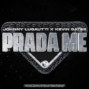 Обложка для Johnny Lugautti, Kevin Gates - Prada Me