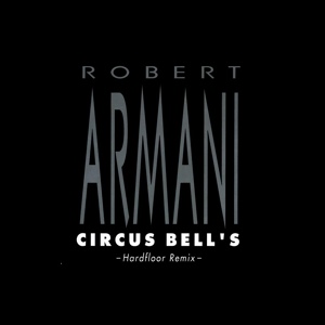 Обложка для Robert Armani - Circus Bells vs You Got Me Jackin'