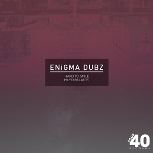 Обложка для ENiGMA Dubz - Hard To Smile (10 Years Later Edit)