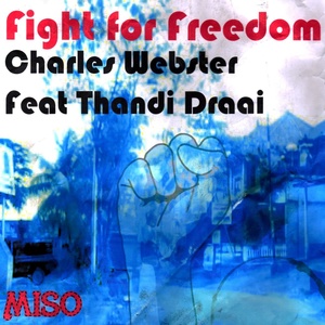 Обложка для Charles Webster feat. Thandi Draai - Fight for Freedom