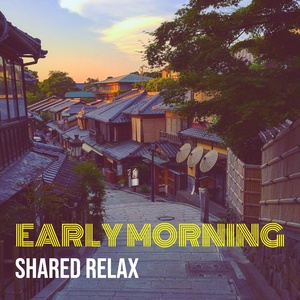 Обложка для Shared Relax - Early Morning