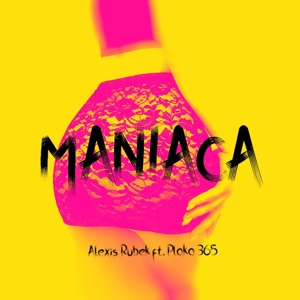 Обложка для Alexis Rubek feat. PLAKA 365 - Maniaca