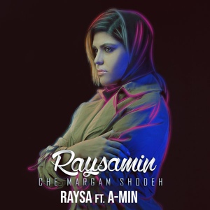 Обложка для Raysa feat. A-Min - Che Margam Shodeh
