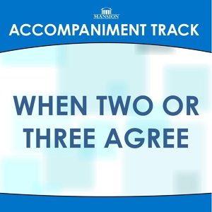 Обложка для Mansion Accompaniment Tracks - When Two or Three Agree (High Key G with Background Vocals)