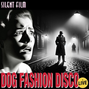 Обложка для Dog Fashion Disco - Silent Film (Live)