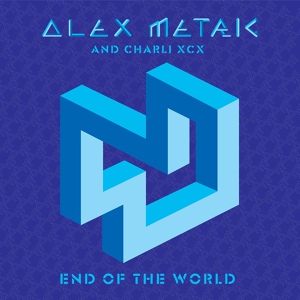 Обложка для Alex Metric, Charli XCX - End Of The World