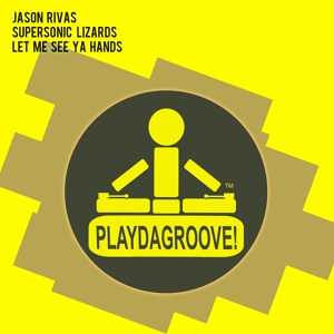 Обложка для Jason Rivas, Supersonic Lizards - Let Me See Ya Hands