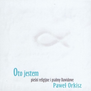 Обложка для Paweł Orkisz - Oto jestem