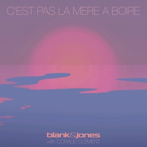 Обложка для Blank & Jones, Coralie Clément - C'est Pas La Mer A Boire