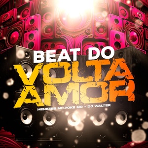 Обложка для menezes Mc, poké MC, dj walter - Beat do Volta Amor