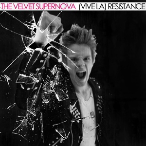 Обложка для The Velvet Supernova - (Vive La) Resistance